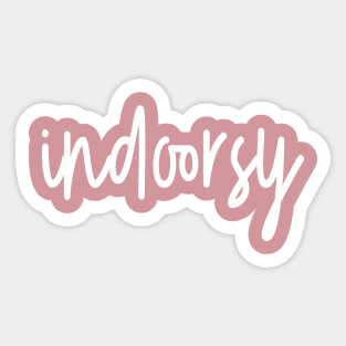 I'm what you'd call "indoorsy" Sticker